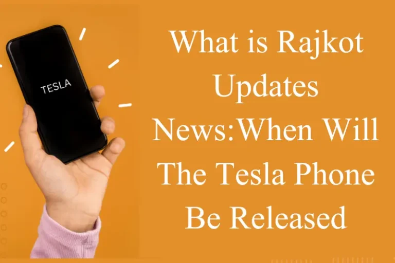 Rajkot Updates News:When Will the Tesla Phone Be Released